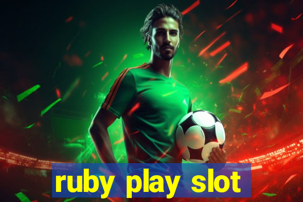 ruby play slot