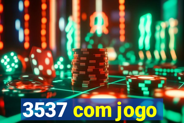 3537 com jogo