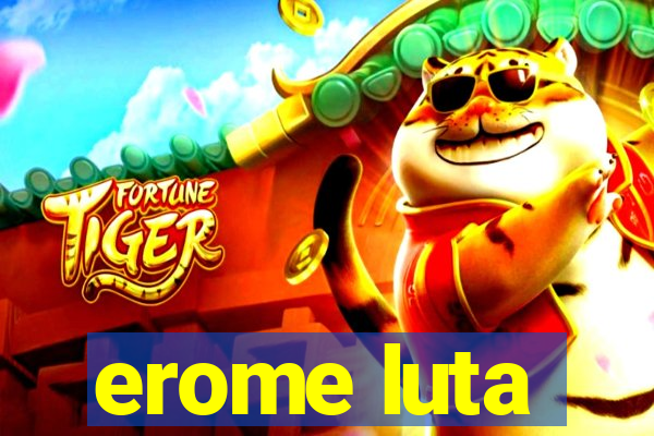 erome luta