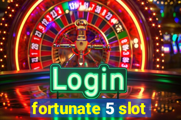 fortunate 5 slot