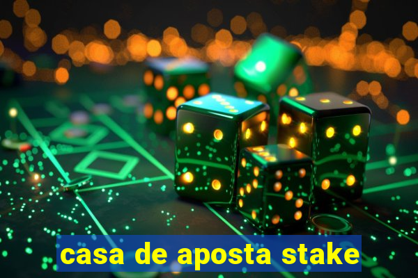 casa de aposta stake