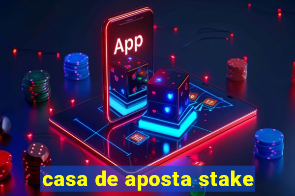 casa de aposta stake