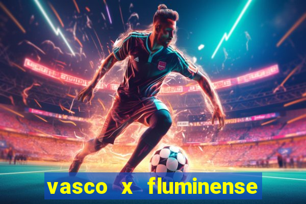 vasco x fluminense ao vivo