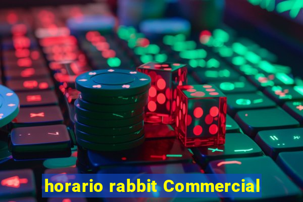 horario rabbit Commercial