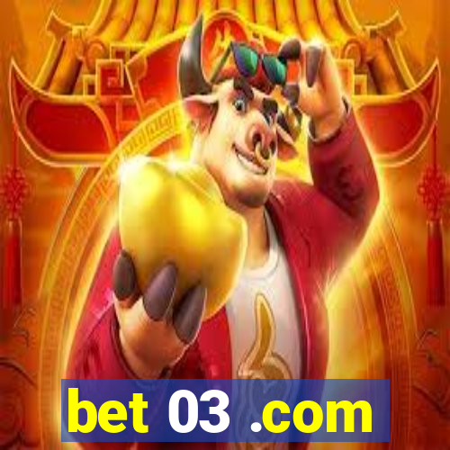 bet 03 .com