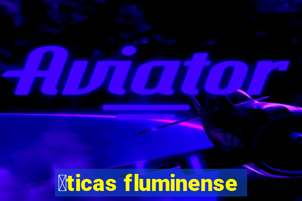 贸ticas fluminense