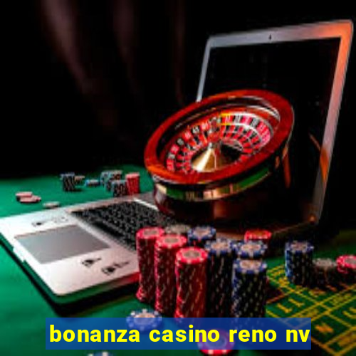 bonanza casino reno nv