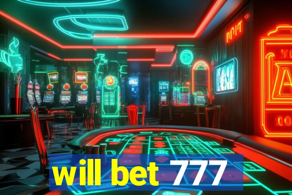 will bet 777