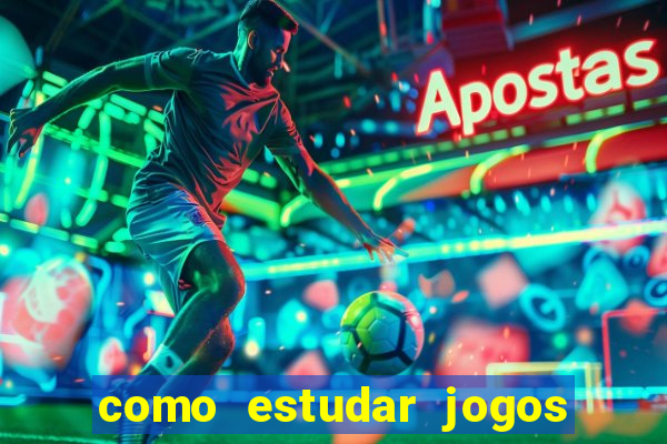 como estudar jogos de futebol