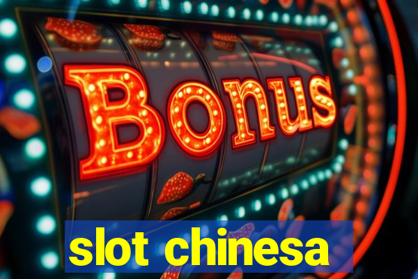 slot chinesa