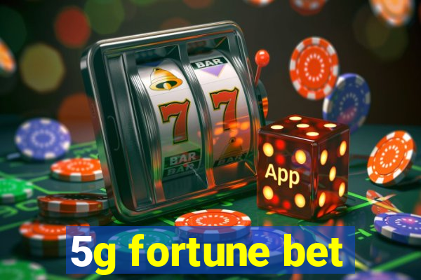 5g fortune bet