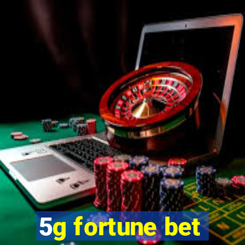 5g fortune bet