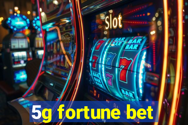 5g fortune bet