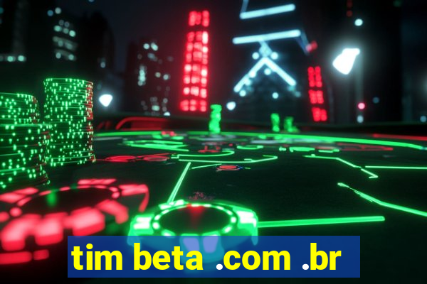 tim beta .com .br