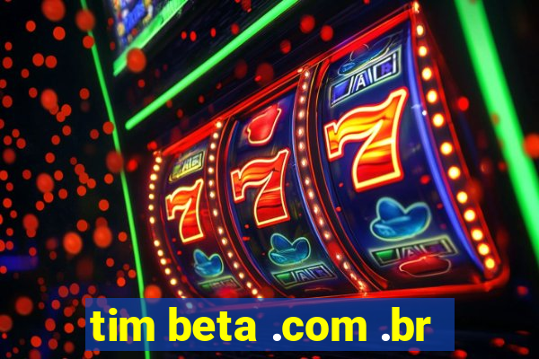 tim beta .com .br