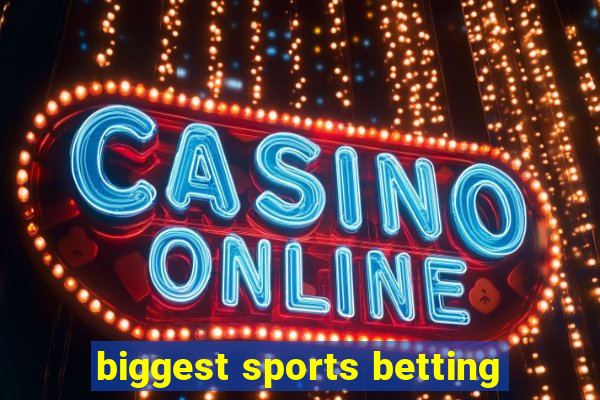 biggest sports betting