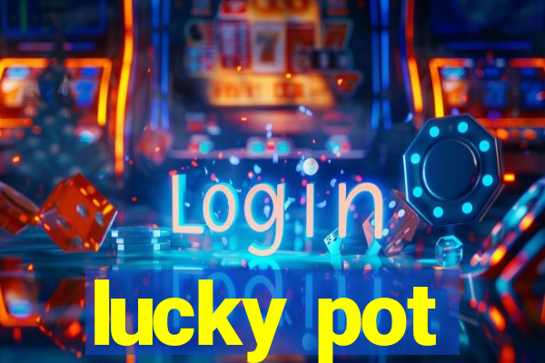 lucky pot