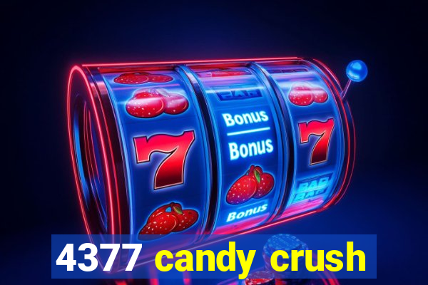 4377 candy crush