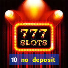 10 no deposit casino bonus