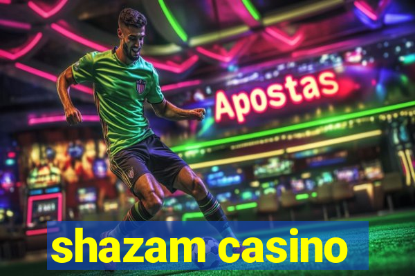 shazam casino