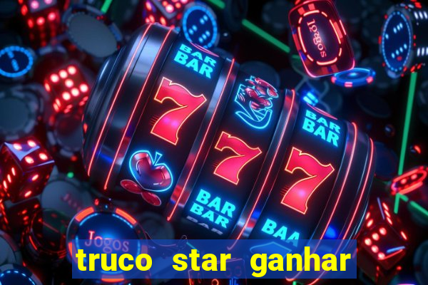 truco star ganhar dinheiro pix