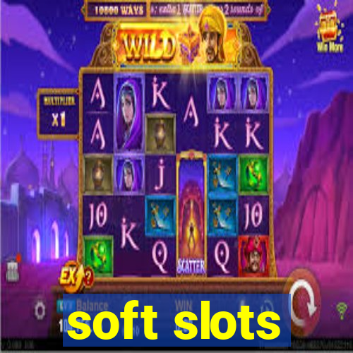 soft slots