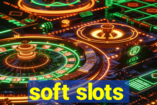 soft slots