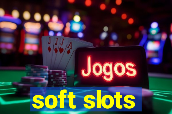 soft slots