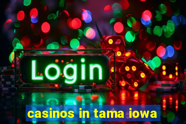 casinos in tama iowa