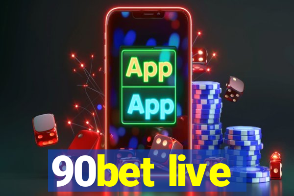 90bet live