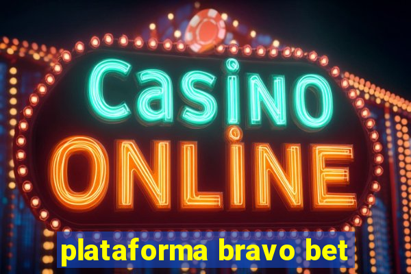 plataforma bravo bet