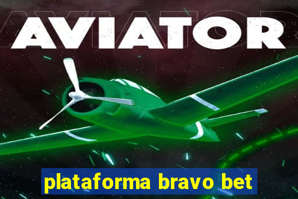 plataforma bravo bet