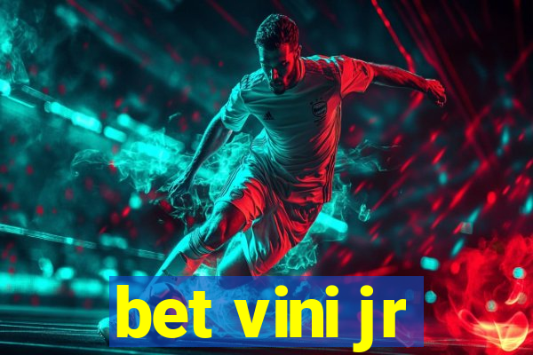 bet vini jr