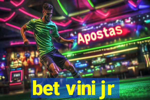 bet vini jr