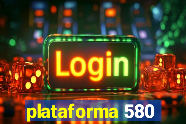 plataforma 580