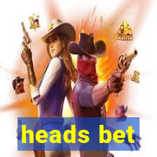 heads bet