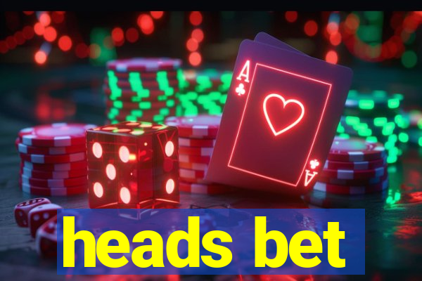 heads bet