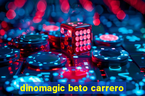 dinomagic beto carrero