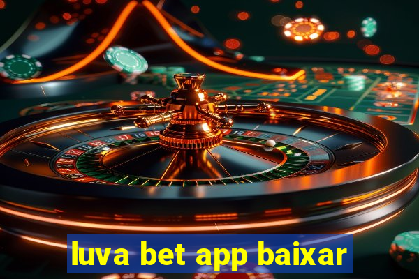 luva bet app baixar