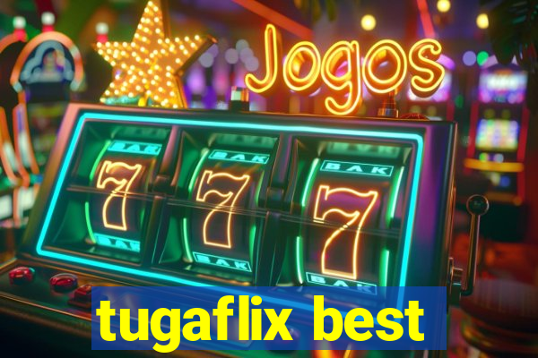 tugaflix best