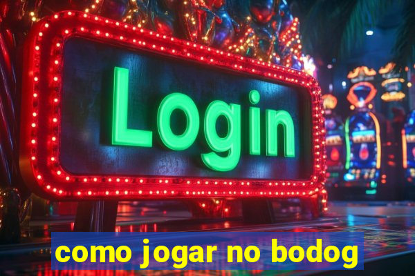 como jogar no bodog