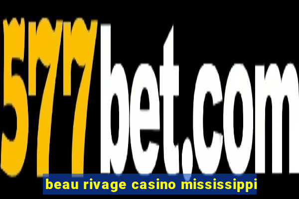 beau rivage casino mississippi