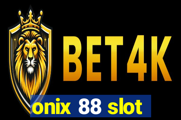 onix 88 slot