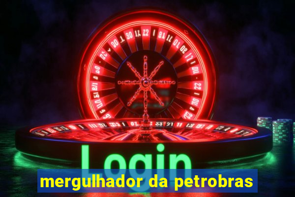 mergulhador da petrobras