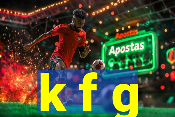 k f g