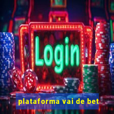 plataforma vai de bet