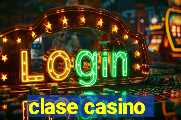 clase casino