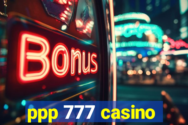 ppp 777 casino