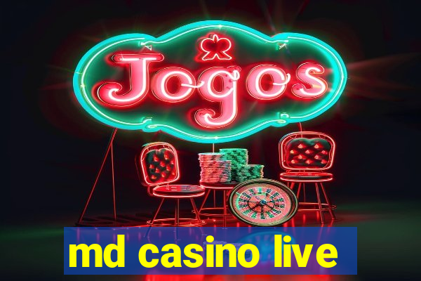 md casino live