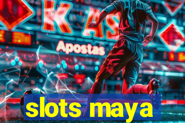 slots maya